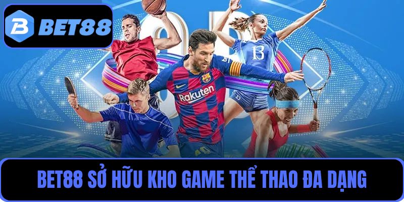 Bet88 sở hữu kho game thể thao đa dạng, nhiều lựa chọn hấp dẫn