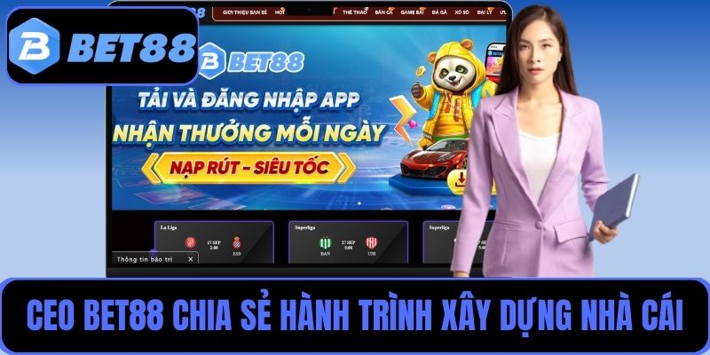 CEO Bet88 chia sẻ hành trình khởi nghiệp và phát triển nhà cái