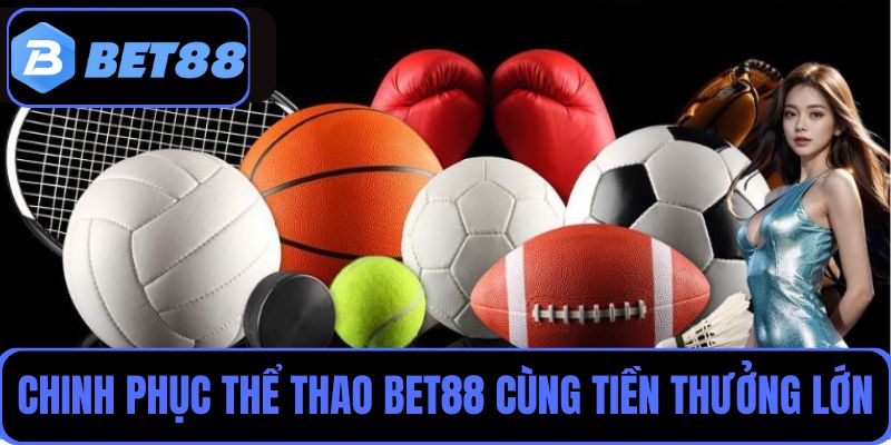 Chinh phục sân chơi cá cược thể thao Bet88 mỗi ngày cùng tiền thưởng lớn