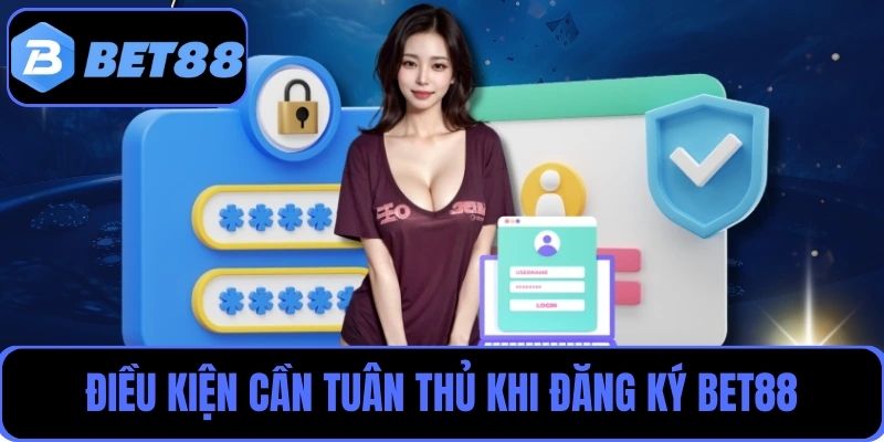 Điều kiện quan trọng người chơi cần tuân thủ khi đăng ký Bet88