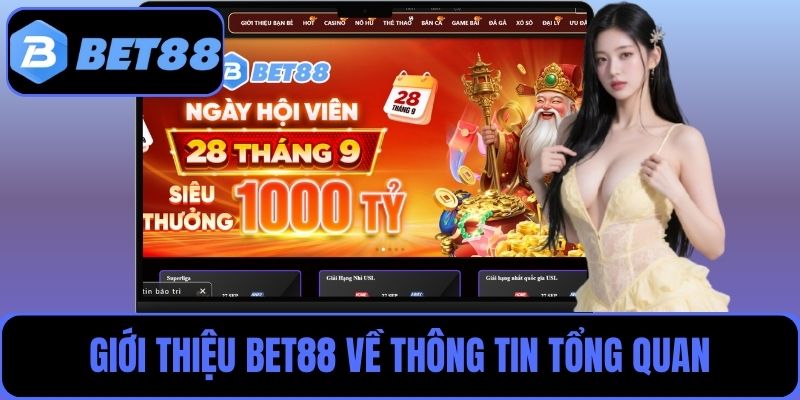 Giới thiệu Bet88 về các thông tin tổng quan của nhà cái