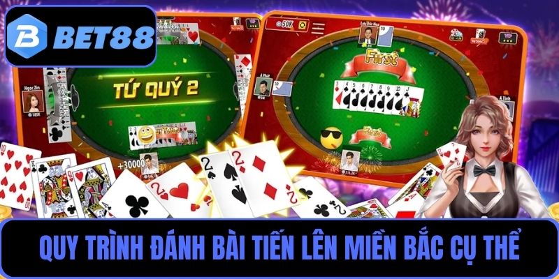 Quy trình chơi đánh bài Tiến lên miền Bắc cụ thể cho người mới chưa biết