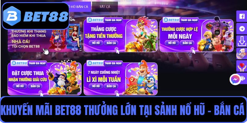 Khuyến mãi Bet88 thưởng lớn tại sảnh game Nổ hũ - Bắn Cá