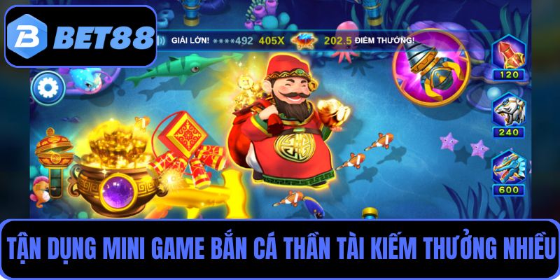 Tận dụng các mini game trong bắn cá Thần Tài để kiếm thưởng nhiều hơn