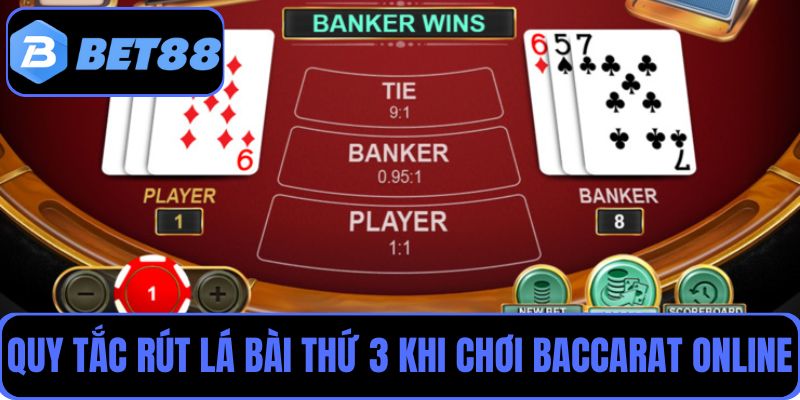 Quy tắc rút lá bài thứ 3 rất quan trọng khi chơi Baccarat online