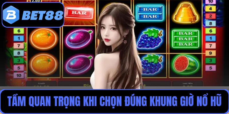 Tầm quan trọng khi chọn đúng khung giờ nổ hũ để tham gia săn thưởng